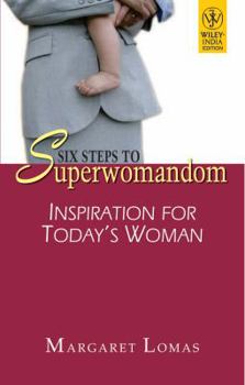 Paperback Wiley India Pvt Ltd Six Steps To Superwomandom: Inspiration For Today'S Woman Book