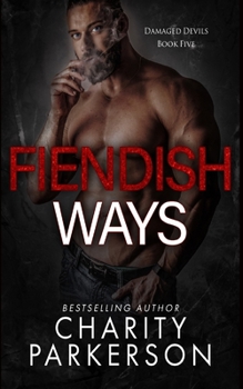 Fiendish Ways (Damaged Devils) - Book #5 of the Damaged Devils