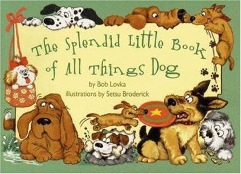 Paperback The Splendid Little Book of All Things Dog Book