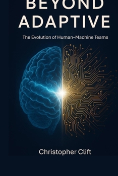 Paperback Beyond Adaptive: The Evolution of Human-Machine Teams Book