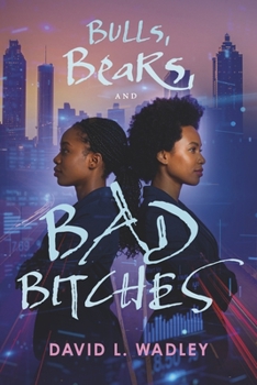 Paperback Bulls, Bears, and Bad Bitches (The AI Revolution: African American Trilogy) Book