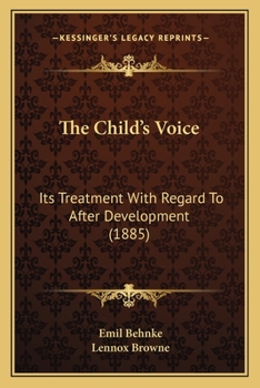 Paperback The Child's Voice: Its Treatment With Regard To After Development (1885) Book