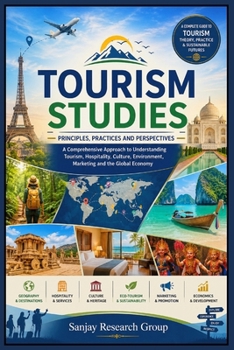 Tourism Studies: A Comprehensive Approach to Understanding Tourism, Hospitality, Culture, Environment, Marketing and the Global Economy (Business Study Books By Sanjay Mandavi)
