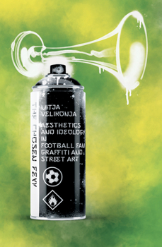 Paperback The Chosen Few: Aesthetics and Ideology in Football Fan Graffiti and Street Art Book