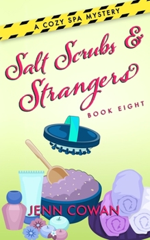 Salt Scrubs & Strangers - Book #8 of the A Cozy Spa Mystery