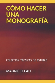 Paperback Cómo Hacer Una Monografía: Colección Técnicas de Estudio [Spanish] Book