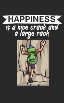 Paperback Happiness is a nice crack and a large rack: Climbing notebook for climber and boulderer with saying. 120 pages lined. Perfect gift. Book