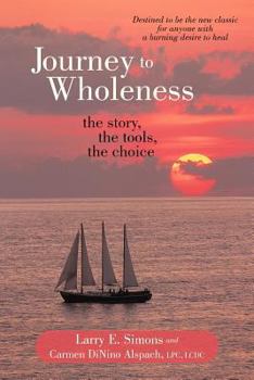 Journey to Wholeness: The Story, The Tools, The Choice