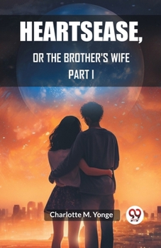 Paperback Heartsease, Or The Brother's Wife PART I Book