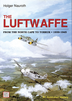 Hardcover The Luftwaffe from the North Cape to Tobruk 1939-1945 Book