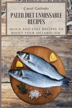Paperback Paleo Diet Unmissable Recipes: Quick and Easy Recipes to Boost your Metabolism Book