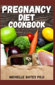 PREGNANCY DIET COOKBOOK: BUN APPETIT: ESSENTIAL GUIDE TO EATING HEALTHY DURING YOUR PERIOD OF PREGNANCY