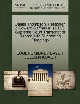 Daniel Thompson, Petitioner, v. Edward Gaffney et al. U.S. Supreme Court Transcript of Record with Supporting Pleadings