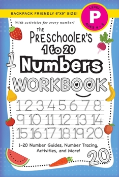 The Preschooler's 1 to 20 Numbers Workbook: (Ages 4-5) 1-20 Number Guides, Number Tracing, Activities, and More! (Backpack Friendly 6x9 Size)
