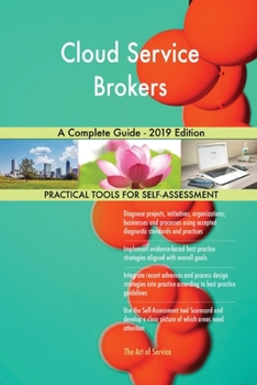 Paperback Cloud Service Brokers A Complete Guide - 2019 Edition Book