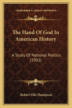 Paperback The Hand Of God In American History: A Study Of National Politics (1902) Book
