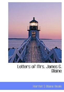 Letters of Mrs James G Blaine