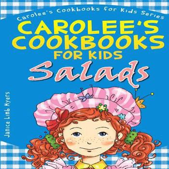 Paperback Carolee's Cookbook for Kids - Salads: Recipes Kids Love to Make and Parents Like to Eat Book