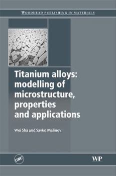 Hardcover Titanium Alloys: Modelling of Microstructure, Properties and Applications Book