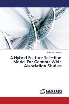 Paperback A Hybrid Feature Selection Model For Genome Wide Association Studies Book