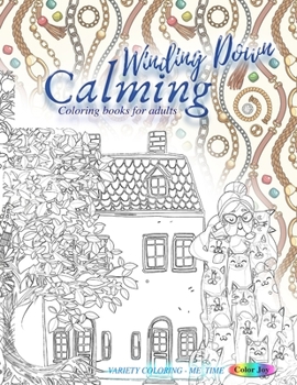 Paperback WINDING DOWN calming coloring books for adults: Variety coloring - ME TIME: New release coloring books for adults 2020, coloring book adults relaxatio Book