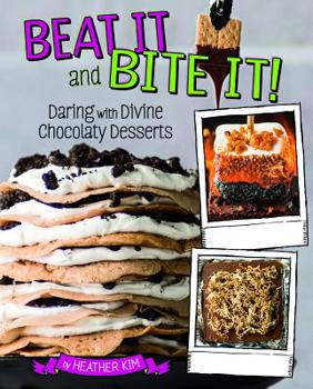 Hardcover Beat It and Bite It!: Daring and Divine Chocolaty Desserts Book