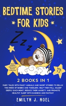 Bedtime Stories for Kids 2 Books in 1: VOL 1-2: Fairy Tales with Fancy Animals and Short Stories to Relax the Minds of Babies and Toddlers. Help Them ...