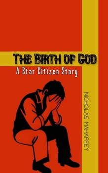 The Birth of God: A Star Citizen Story