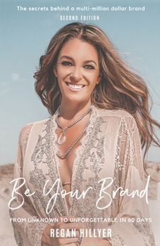 Paperback Be Your Brand Second Edition: From Unknown To Unforgettable In 60 Days Book