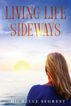 Paperback Living Life Sideways: True Story of Heart-Pounding Adventure & Heart-Wrenching Survival Book