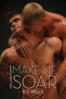 Make Me Soar - Book #6 of the Collars and Cuffs