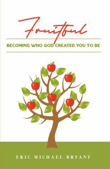 Paperback Fruitful: Becoming Who God Created You To Be Book