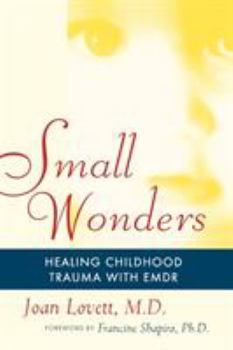 Paperback Small Wonders: Healing Childhood Trauma with EMDR Book