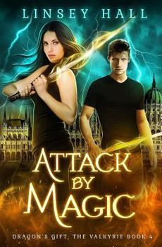 Attack by Magic - Book #4 of the Dragon's Gift: The Valkyrie
