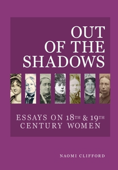 Paperback Out of the Shadows: Essays on 18th and 19th Century Women Book