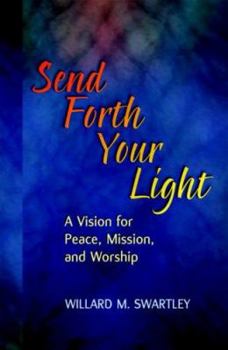 Paperback Send Forth Your Light: A Vision for Peace, Mission, and Worship Book