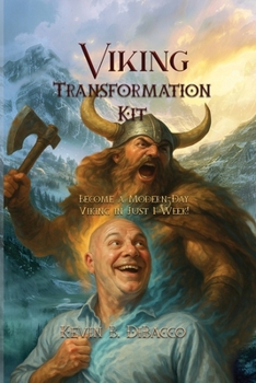 Viking Transformation Kit : Become a Modern-Day Viking in Less Than a Week!