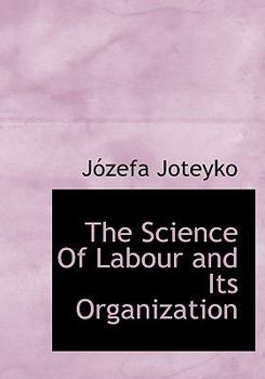 Hardcover The Science of Labour and Its Organization Book