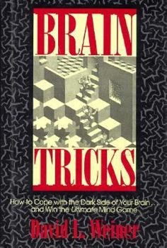 Hardcover Brain Tricks: How to Cope with the Dark Side of Your Brain-- And Win the Ultimate Mind Game Book
