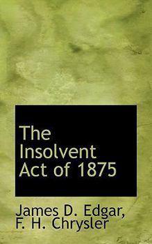 Paperback The Insolvent Act of 1875 Book