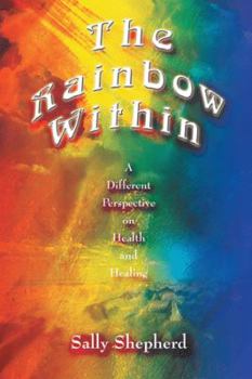 Paperback The Rainbow Within: A Different Perspective on Health and Healing Book