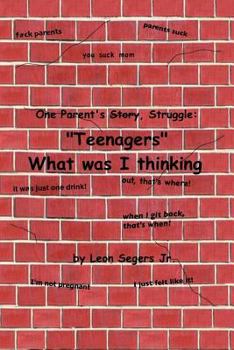 Paperback One Parent's Story, Struggle ''Teenagers'' What Was I Thinking! Book