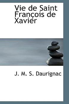 Paperback Vie de Saint Francois de Xavier Book