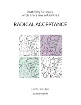 Paperback Radical Acceptance: Learning to Cope With Life's Uncertainties Book