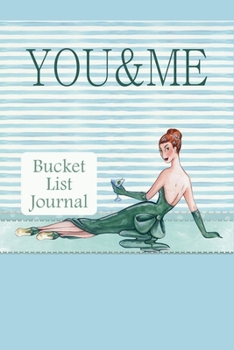 Paperback You And Me Bucket List Journal: 100 Bucket List Guided Prompt Journal Planner Gift For Couples Tracking Your Adventures Book