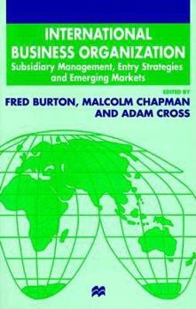 Hardcover International Business Organization: Subsidiary Management, Entry Strategies, and Emerging Markets Book