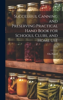 Hardcover Successful Canning and Preserving: practical Hand Book for Schools, Clubs, and Home Use; 1919 Book