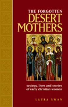 Paperback The Forgotten Desert Mothers: Sayings, Lives, and Stories of Early Christian Women Book