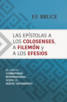 Las epístolas a los Colosenses, a Filemón y a los Efesios: El nuevo comentario internacional sobre el Nuevo Testamento (Eerdmans Classic Biblical Commentaries)