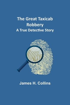 Paperback The Great Taxicab Robbery: A True Detective Story Book